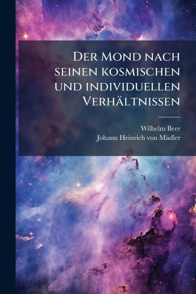 Der Mond nach seinen kosmischen und individuellen Verh�ltnissen