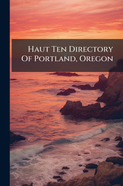 Haut Ten Directory Of Portland, Oregon