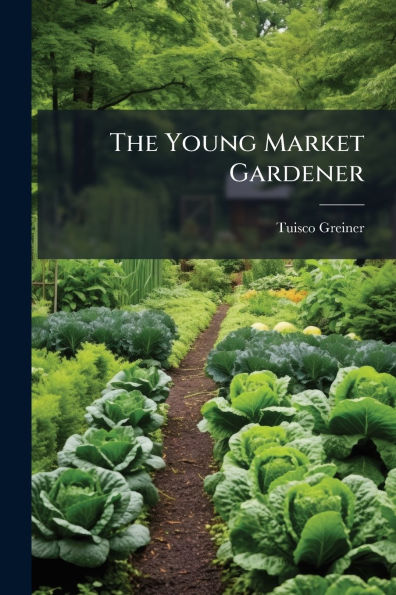 The Young Market Gardener