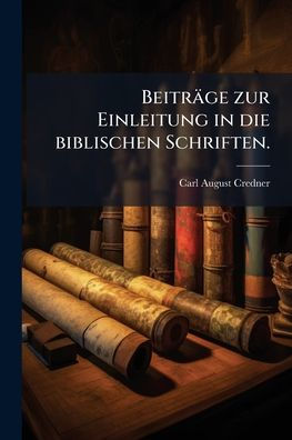 Beitrï¿½ge zur Einleitung die biblischen Schriften.