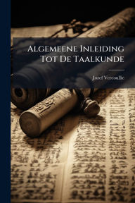 Title: Algemeene Inleiding Tot De Taalkunde, Author: Jozef Vercoullie