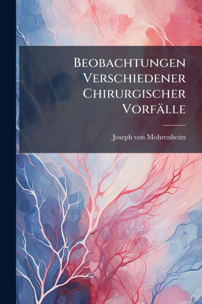 Beobachtungen Verschiedener Chirurgischer Vorfï¿½lle
