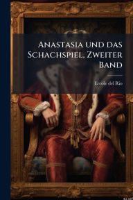 Title: Anastasia und das Schachspiel, Zweiter Band, Author: Ercole Del Rio