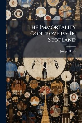 The Immortality Controversy Scotland