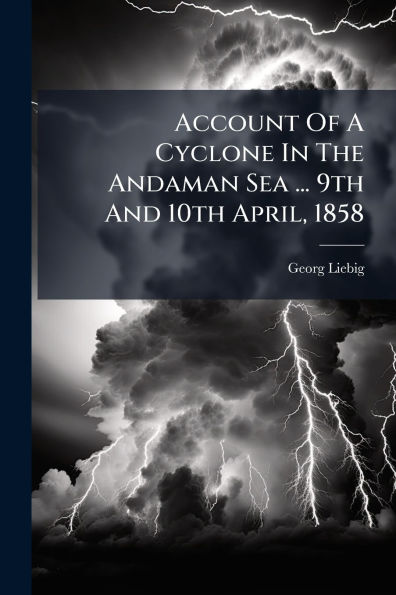 Account Of A Cyclone The Andaman Sea ... 9th And 10th April, 1858