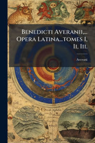 Title: Benedicti Averanii, ... Opera Latina...tomes I, Ii, Iii., Author: Averani