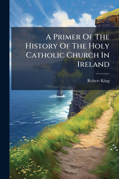 A Primer Of The History Holy Catholic Church Ireland