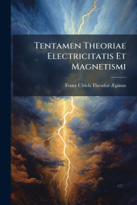 Title: Tentamen Theoriae Electricitatis Et Magnetismi, Author: Franz Ulrich Theodor ï†pinus