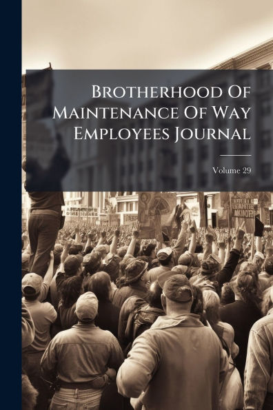 Brotherhood Of Maintenance Way Employees Journal