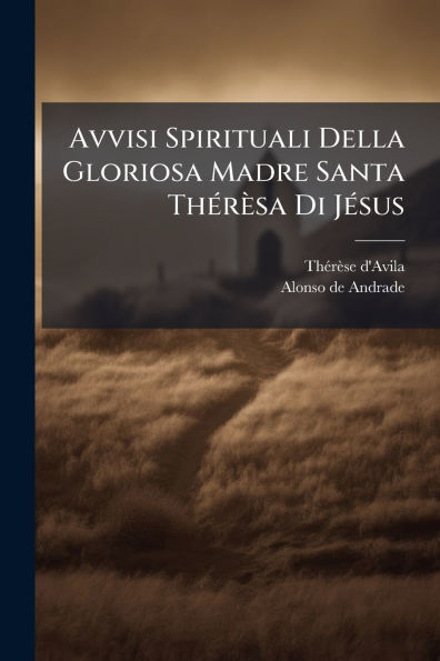 Avvisi Spirituali Della Gloriosa Madre Santa Thï¿½(c)rï¿½sa Di Jï¿½(c)sus