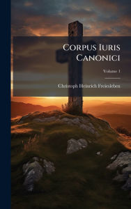 Title: Corpus Iuris Canonici, Author: Christoph Heinrich Freiesleben