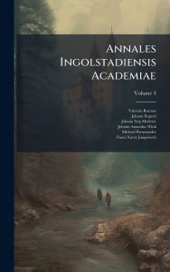 Title: Annales Ingolstadiensis Academiae, Author: Valentin Rotmar