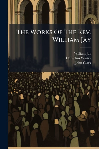 The Works Of Rev. William Jay