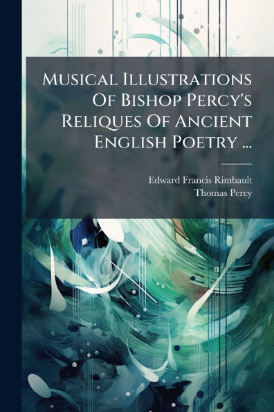 Musical Illustrations Of Bishop Percy's Reliques Ancient English Poetry ...