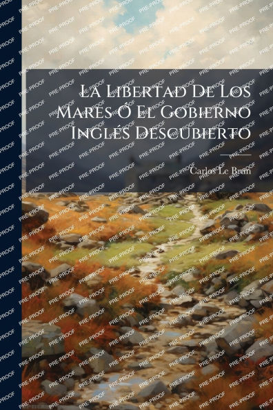 La Libertad De Los Mares ï¿½" El Gobierno Inglï¿½(c)s Descubierto