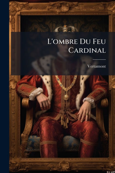 L'ombre Du Feu Cardinal