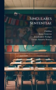 Title: Singulares Sententiae, Author: Publilius (Syrus)