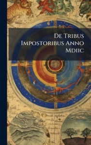 Title: De Tribus Impostoribus Anno Mdiic, Author: Anonymous