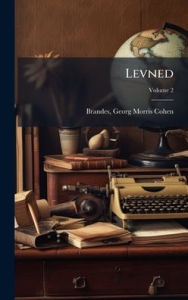 Title: Levned, Author: Georg Morris Cohen 1842-1927 Brandes