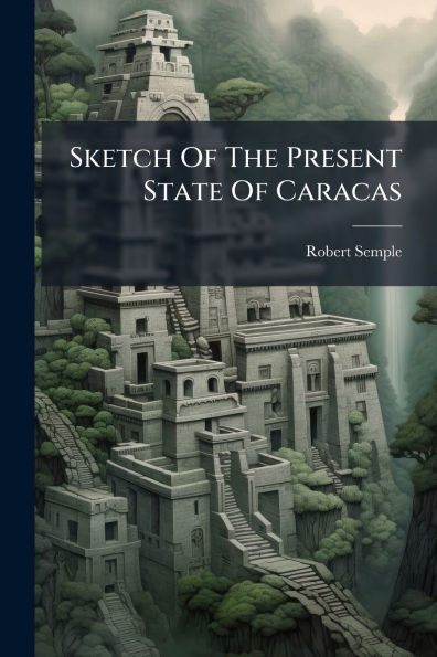 Sketch Of The Present State Caracas