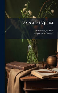 Title: Vargur ï¿½ Vjeum, Author: Gunnarsson Gunnar 1889-1975