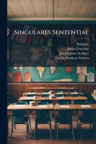 Title: Singulares Sententiae, Author: Publilius (Syrus)