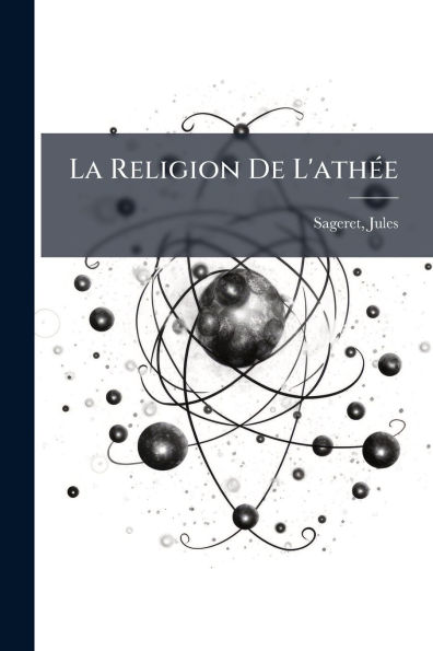 La Religion De L'athï¿½(c)e
