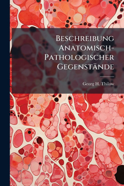 Beschreibung Anatomisch-Pathologischer Gegenstï¿½nde