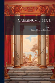 Title: Carminum Liber I;, Author: Horace
