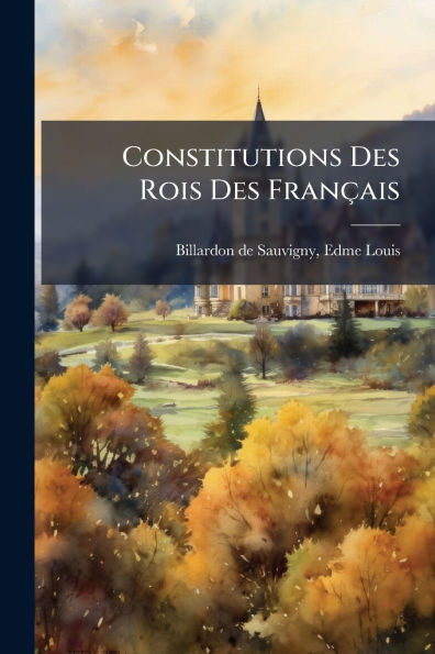 Constitutions Des Rois Franï¿½ais