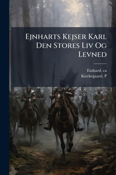 Ejnharts Kejser Karl Den Stores Liv Og Levned