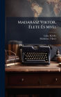 Madarï¿½sz Viktor, ï¿½‰lete ï¿½‰s Mvei