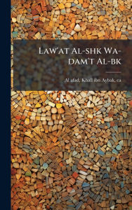 Title: Law'at Al-shk Wa-dam't Al-bk, Author: Khall Ibn Aybak 1297 Ca -1363 Al-Afad