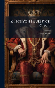 Title: Z Tichï¿½1/2ch I BÃ°rnych Chvil, Author: Rïzus Martin 1888-1937