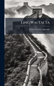 Title: Ling Wai Tai Ta, Author: Ch'ï1/4-Fei Chin Shih 1163 Chou