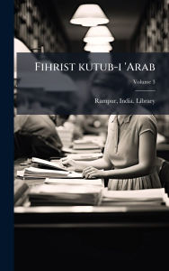 Title: Fihrist kutub-i 'Arab, Author: Rampur India Library