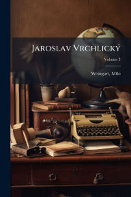 Title: Jaroslav Vrchlickï¿½1/2, Author: Weingart Milo 1890-1939