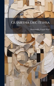 Title: Gujartha Dec Itihsa, Author: Gopal Hari 1823-1892 Deshmukh