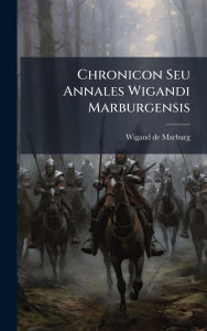Title: Chronicon Seu Annales Wigandi Marburgensis, Author: Wigand De Marburg