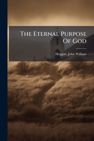 The Eternal Purpose Of God