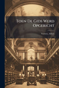 Title: Toen De Gids Werd Opgericht, Author: Albert Verwey