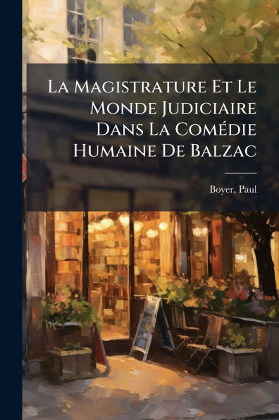 La Magistrature Et Le Monde Judiciaire Dans Comï¿½(c)die Humaine De Balzac