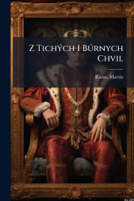 Title: Z Tichï¿½1/2ch I BÃ°rnych Chvil, Author: Rïzus Martin 1888-1937