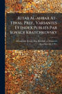Kitab Al-ahbar At-tiwal; Pref., Variantes Et Index Publiï¿½(c)s Par Ignace Kratchkovsky