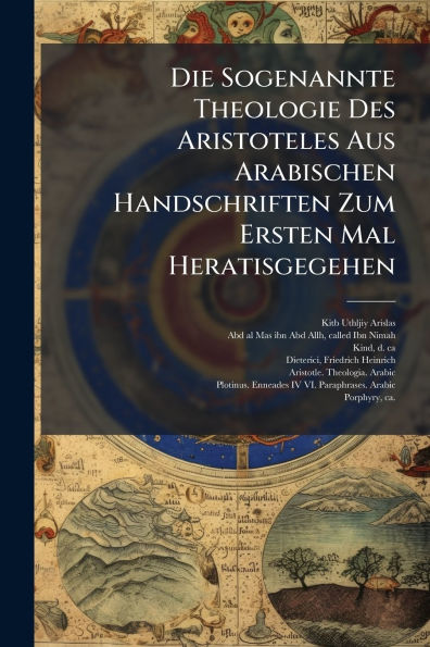 Die Sogenannte Theologie Des Aristoteles Aus Arabischen Handschriften Zum Ersten Mal Heratisgegehen