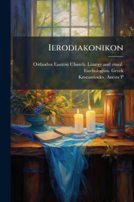 Title: Ierodiakonikon, Author: Orthodox Eastern Church Liturgy and