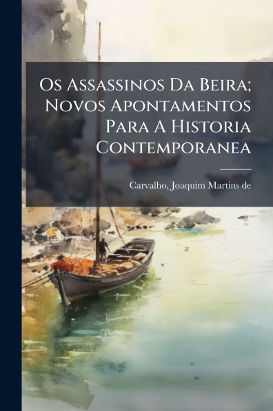 Os Assassinos Da Beira; Novos Apontamentos Para A Historia Contemporanea