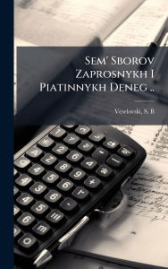 Title: Sem' Sborov Zaprosnykh I Piatinnykh Deneg .., Author: Veselovski S B