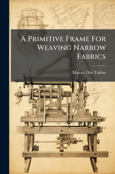 A Primitive Frame For Weaving Narrow Fabrics