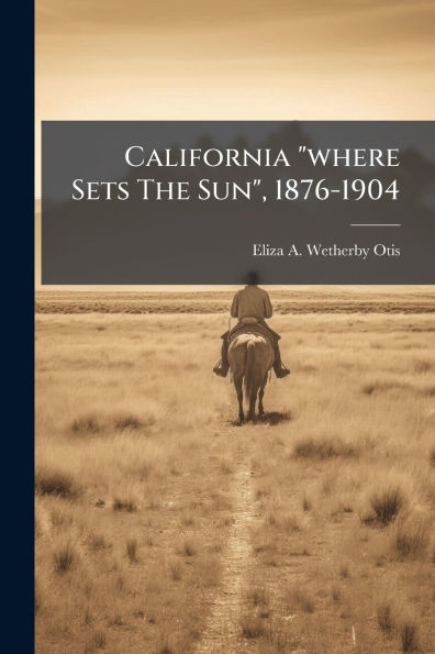 California "where Sets The Sun", 1876-1904